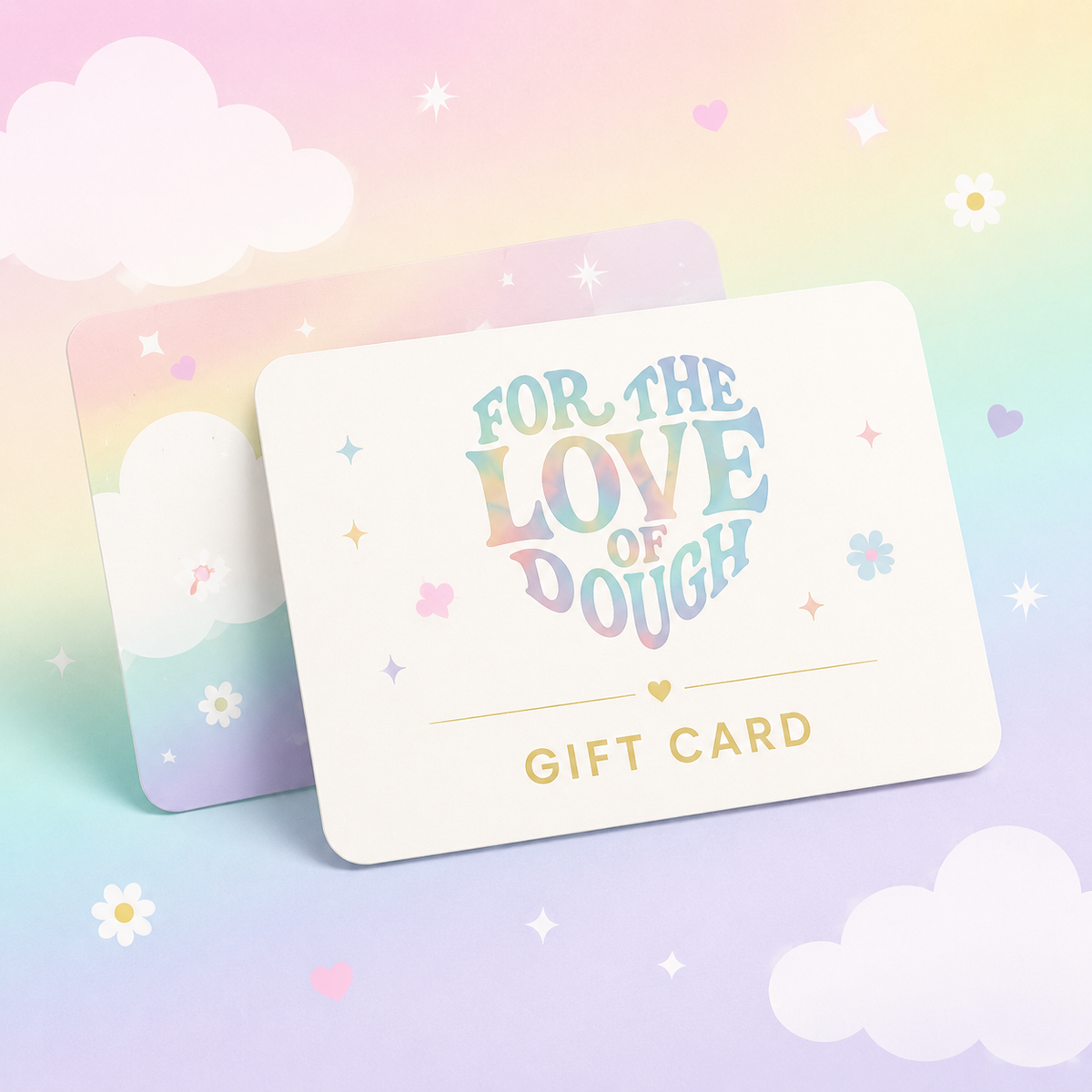A pastel gift card set with the front card reading “FOR THE LOVE OF DOUGH” and “GIFT CARD” in gold text, shown on a soft rainbow background with clouds and small flower illustrations.